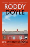 Kniha: Life Without Children (Roddy Doyle). Vintage, 2022