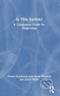 Kniha: Is This Autism? (Donna Henderson, Sarah Wayland a Jamell White). Routledge, 2023