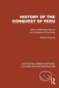 Kniha: History of the Conquest of Peru (William Prescott a John Foster Kirk). Routledge, 2024