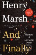 Kniha: And Finally (Henry Marsh). , 2024