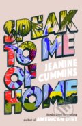 Kniha: Speak to Me of Home (Jeanine Cummins). Tinder, 2025