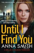 Kniha: Until I Find You (Anna Smith). Quercus, 2022
