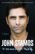 Kniha: If You Would Have Told Me (John Stamos). Henry Holt and Company, 2024