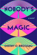 Kniha: Nobody's Magic (Destiny O Birdsong). Grand Central Publishing, 2022