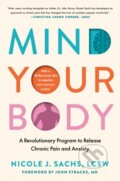 Kniha: Mind Your Body (LCSW Nicole J. Sachs). Avery, 2025