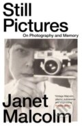 Kniha: Still Pictures (Janet Malcolm). Granta Books, 2024