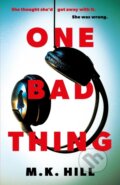 Kniha: One Bad Thing (M.K. Hill). Head of Zeus, 2022