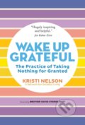 Kniha: Wake Up Grateful (Kristi Nelson). Storey Publishing, 2023