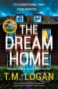 Kniha: The Dream Home (T.M. Logan). Zaffre, 2024