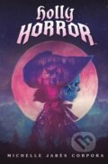 Kniha: Holly Horror #1 (Michelle Jabes Corpora). , 2023