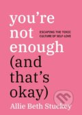 Kniha: You're Not Enough (And That's Okay) (Allie Beth Stuckey). , 2025