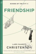Kniha: Friendship (Lars Saabye Christensen). MacLehose Press, 2021