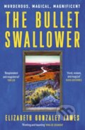 Kniha: The Bullet Swallower (Elizabeth Gonzalez James). Hodder Paperback, 2024