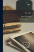 Kniha: Bliss (Katherine Mansfield). Legare Street Press, 2022