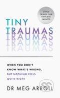 Kniha: Tiny Traumas (Dr Meg Arroll). Thorsons, 2023