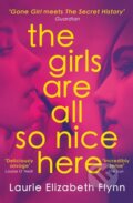 Kniha: The Girls Are All So Nice Here (Laurie Elizabeth Flynn). HQ, 2022