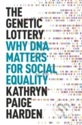 Kniha: The Genetic Lottery (Kathryn Paige Harden). Princeton University Press, 2021
