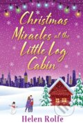 Kniha: Christmas Miracles at the Little Log Cabin (Helen Rolfe). Boldwood Books, 2022