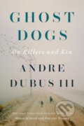 Kniha: Ghost Dogs (Andre Dubus). WW Norton & Co, 2025