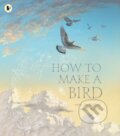 Kniha: How to Make a Bird (Meg Mckinlay). Walker books, 2023