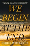 Kniha: We Begin at the End (Chris Whitaker). , 2021