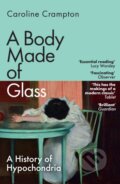 Kniha: A Body Made of Glass (Caroline Crampton). Granta Books, 2025