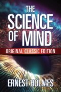 Kniha: The Science of Mind (Ernest Holmes). G&D Media, 2023