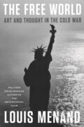 Kniha: The Free World (Louis Menand). Farrar, Straus and Giroux, 2021