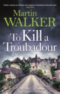 Kniha: To Kill a Troubadour (Martin Walker). Quercus, 2022