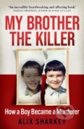 Kniha: My Brother the Killer (Alix Sharkey). Mudlark, 2022