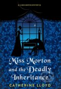 Kniha: Miss Morton and the Deadly Inheritance (Catherine Lloyd). Kensington Publishing Corporation, 2024