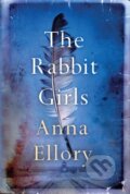 Kniha: The Rabbit Girls (Anna Ellory). Lake Union Publishing, 2019