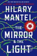 Kniha: Mirror & the Light (Hilary Mantel a John Sterling). , 2020