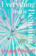 Kniha: Everything That Is Beautiful (Louise Nealon). Bonnier Books, 2026