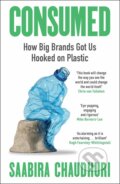 Kniha: Consumed: How Big Brands Got Us Hooked on Plastic (Saabira Chaudhuri). Bonnier Books, 2026