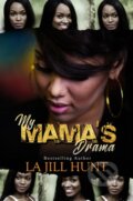 Kniha: My Mama's Drama (La Jill Hunt). , 2019