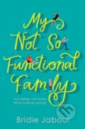 Kniha: My Not So Functional Family (Jabour Bridie). Zaffre, 2019
