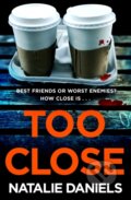 Kniha: Too Close (Natalie Daniels). Corgi Books, 2019