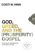 Kniha: God, Greed, and the (Prosperity) Gospel (Costi W. Hinn). Zondervan, 2019