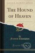 Kniha: Hound Of Heaven (Francis Thompson). Forgotten Books, 2018