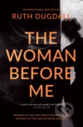 Kniha: The Woman Before Me (Ruth Dugdall). Legend Press Ltd, 2018