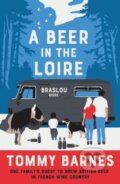 Kniha: A Beer in the Loire (Tommy Barnes). Muswell, 2018