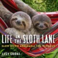 Kniha: Life in the Sloth Lane (Lucy Cooke). Workman Publishing, 2018