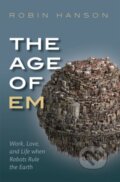 Kniha: The Age of Em (Robin Hanson). Oxford University Press, 2018