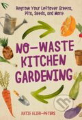 Kniha: No-Waste Kitchen Gardening (Katie Elzer-Peters). Cool Springs, 2018