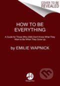 Kniha: How to Be Everything (Emilie Wapnick). HarperOne, 2018