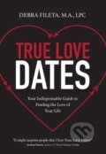 Kniha: True Love Dates (Debra K. Fileta). Zondervan, 2018