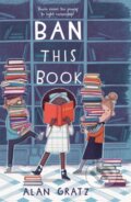 Kniha: Ban This Book (Alan Gratz). Starscape, 2018