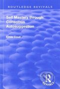 Kniha: Revival: Self Mastery Through Conscious Autosuggestion (1922) (Emile Coue). Routledge, 2019