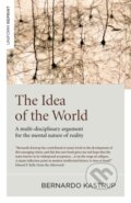 Kniha: Idea of the World, The (Bernardo Kastrup). Iff Books, 2019